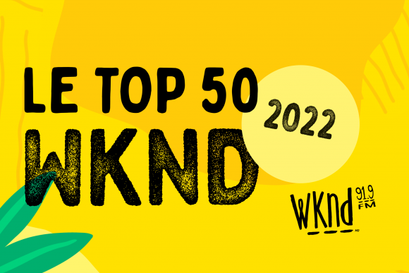 Le top 50 WKND 2022
