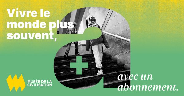 Imaginez votre visite au Musée de la civilisation